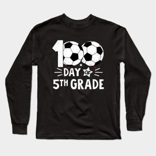 100 Days Of Fifth Grade Teacher 100th Day Of School Soccer Long Sleeve T-Shirt